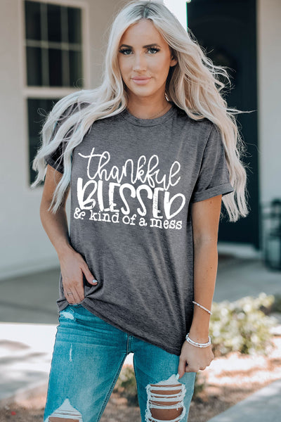 Thankful, Blessed, & kind of a mess...Grey tee